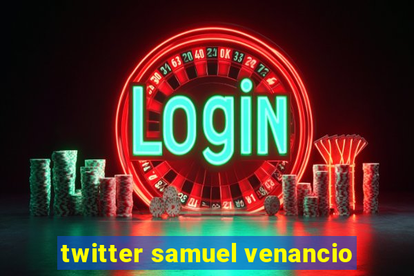 twitter samuel venancio